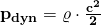 \mathbf  {p_{dyn}=\varrho\cdot \frac{c^{2}}{2}}