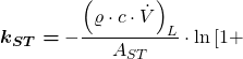 \[\boldsymbol {k_{ST}=}-\frac{\left(\varrho \cdot c \cdot \dot{V}\right)_L}{A_{ST}}\cdot \ln\left[1+\]